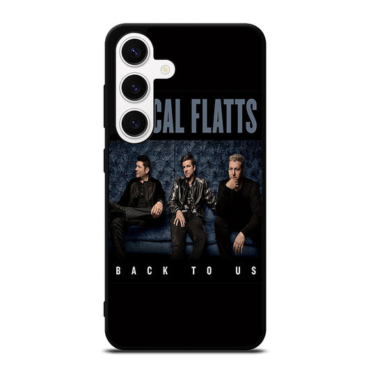 RASCAL FLATTS BACK TO US Samsung Galaxy S24 Case Cover